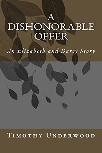 A Dishonorable Offer: An Elizabeth and Darcy Story (Mr. Underwood's Elizabeth & Darcy Stories)