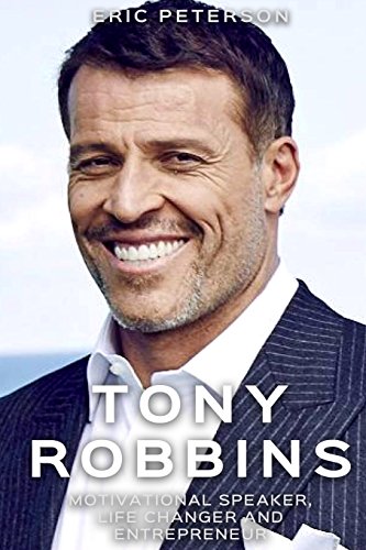 Tony Robbins: Motivational Speaker, Life Changer and Entrepreneur