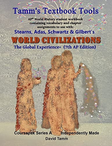Stearn's World Civilizations 7th Edition+ Student Workbook (AP* World History): Relevant daily assignments tailor-made for the Stears, Adas, Schwartz, Gilbert Text (Tamm's Textbook Tools)
