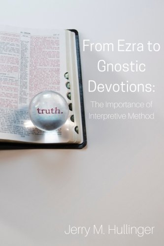 From Ezra to Gnostic Devotions: The Importance of Interpretive Method