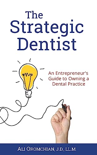 The Strategic Dentist: An Entrepreneur's Guide to Owning a Dental Practice
