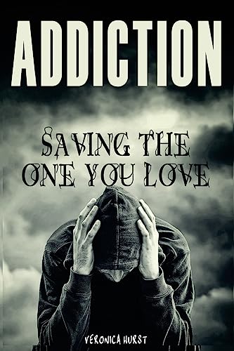 Addiction: Saving the One You Love