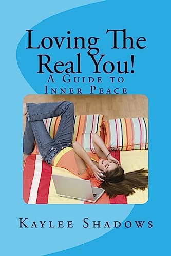 Loving The Real You!: A Guide to Inner Peace