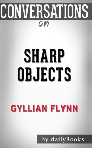 Conversations on Sharp Objects by Gillian Flynn