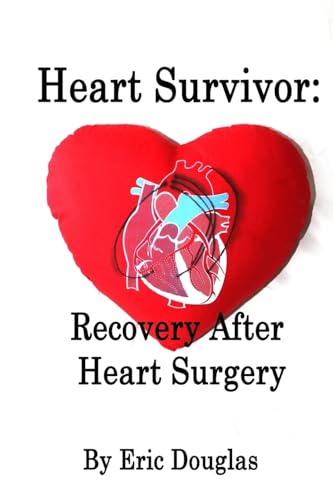 Heart Survivor: Recovery After Heart Surgery