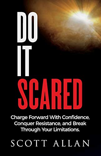 Do It Scared: Charge Forward With Confidence, Conquer Resistance, and Break Through Your Limitations.