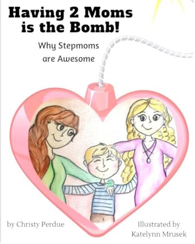 Having 2 Moms is the Bomb: Why Stepmoms are Awesome