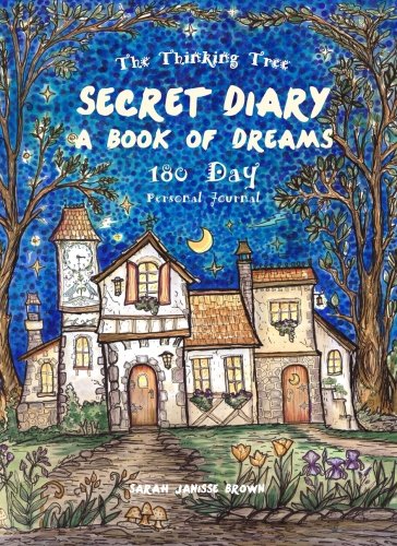 Secret Diary - Book of Dreams - 180 Day Journal: Fill the pages of this book with your plans, doodles, drawings, dreams, hopes, memories, ideas, musings and secret stories