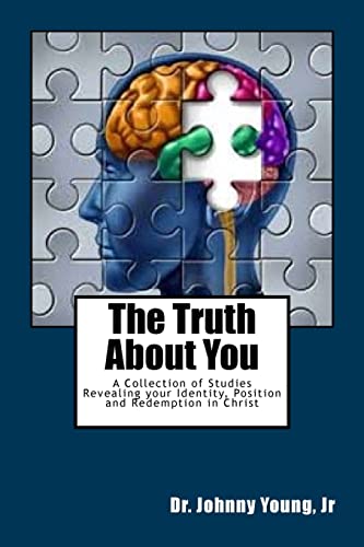 The Truth About You: A Collection of Studies Revealing your Identity, Position and Redemption in Christ