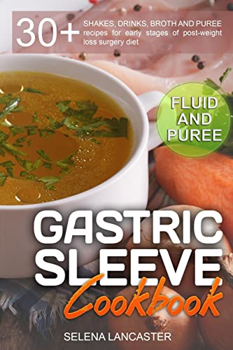 Gastric Sleeve Cookbook: FLUID and PUREE - 30+ SHAKES, DRINKS, BROTH AND PUREE recipes for early stages of post-weight loss surgery diet (Effortless Bariatric Cookbook)