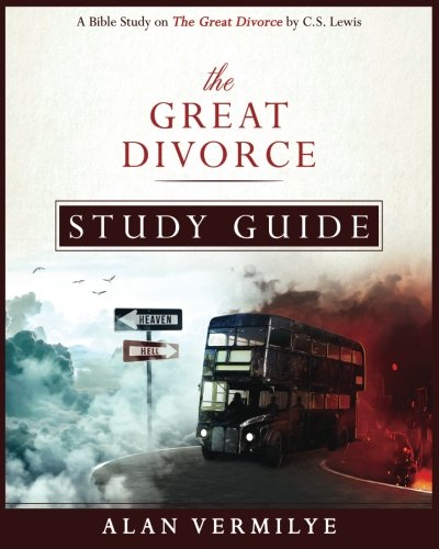 The Great Divorce Study Guide: A Bible Study on the C.S. Lewis Book The Great Divorce