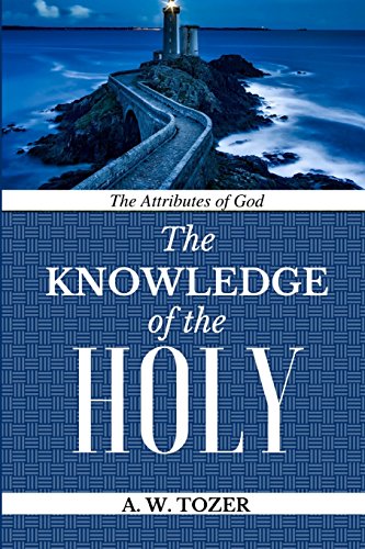 The Attributes of God: Knowledge of the HOLY