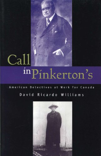 Call in Pinkerton's: American Detectives at Work for Canada