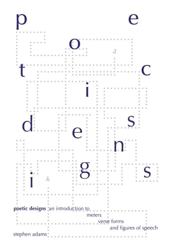 Poetic Designs: An Introduction to Meters, Verse Forms, and Figures of Speech