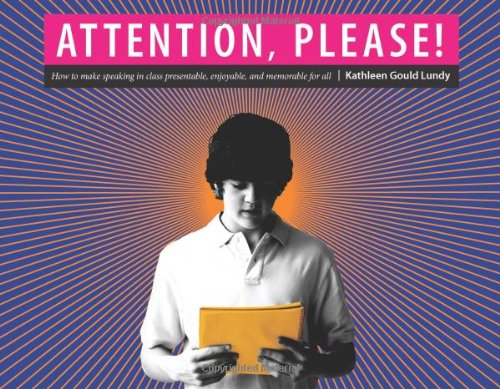 Attention, Please!: How to Make Speaking in Class Presentable, Enjoyable, and Memorable for All: Making Assignments Presentable, Enjoyable, and Memorable for All
