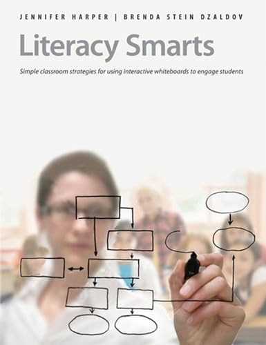 Literacy Smarts: Simple Classroom Strategies for Using Interactive Whiteboards to Engage Students