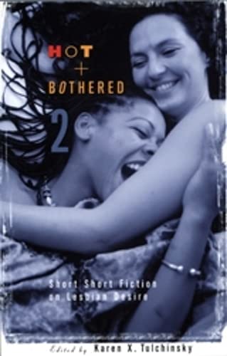 Hot & Bothered 2: Short Short Fiction on Lesbian Desire