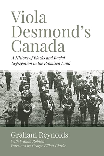 Viola Desmond’s Canada: A History of Blacks and Racial Segregation in the Promised Land