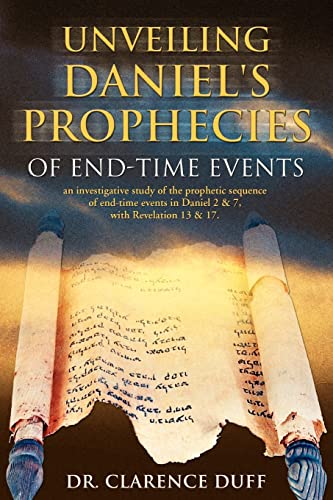 Unveiling Daniel's Prophecies of End-Time Events: an investigative study of the prophetic sequence of end time events in Daniel 2 & 7, with Revelation 13 & 17