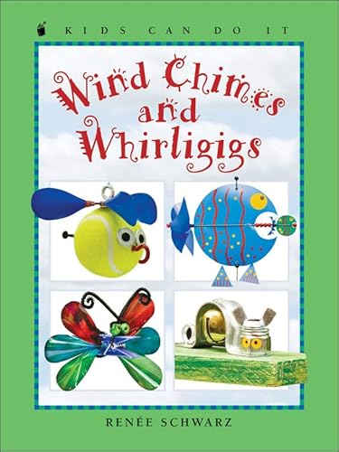 Wind Chimes and Whirligigs (Kids Can Do It)