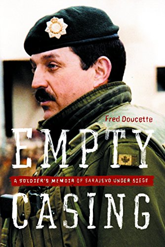 Empty Casing: A Soldier's Memoir of Sarajevo Under Siege