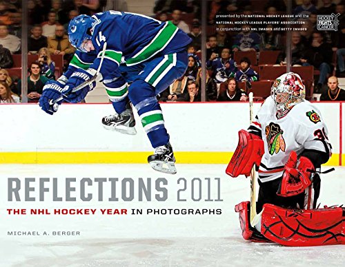 Reflections 2011: The NHL Hockey Year in Photographs (Reflections: The NHL Hockey Year in Photographs)