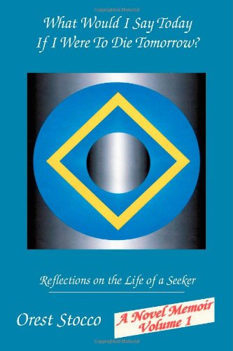 What Would I Say Today if I Were To Die Tomorrow: Reflections on the Life of a Seeker