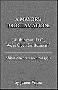 A Mayor's Proclamation: "Washington D.C., We're Open for Business" African Americans Need Not Apply