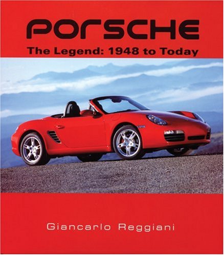 Porsche: The Legend: 1948 to Today