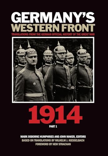 Germany’s Western Front: Translations from the German Official History of the Great War, 1914, Part 1