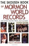 The Skousen Book Of Mormon World Records: And Other Amazing Firsts, Facts, & Feats; Premier Edition