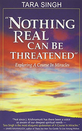 Nothing Real Can be Threatened: Exploring a Course in Miracles