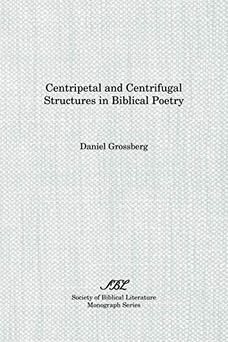 Centripetal and Centrifugal Structures in Biblical Poetry: no. 39 (The Society of Biblical Literature monograph series)