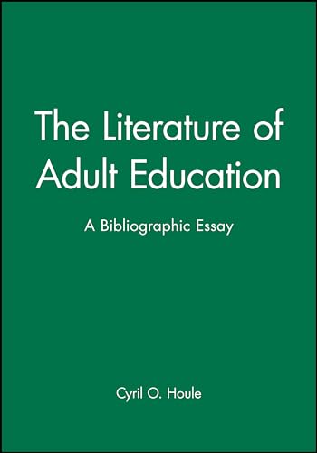 The Literature of Adult Education: A Bibliographic Essay (Jossey Bass Higher & Adult Education Series)