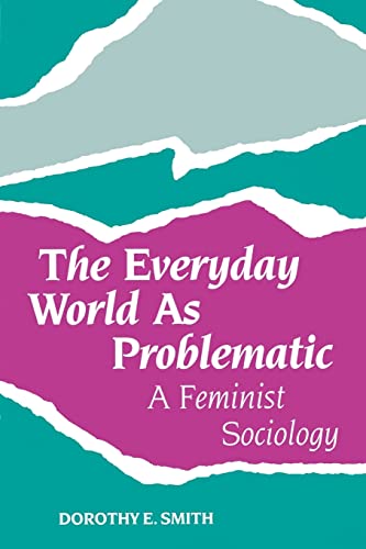 The Everyday World As Problematic: A Feminist Sociology