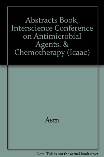 Abstracts Book, Interscience Conference on Antimicrobial Agents, & Chemotherapy Icaac
