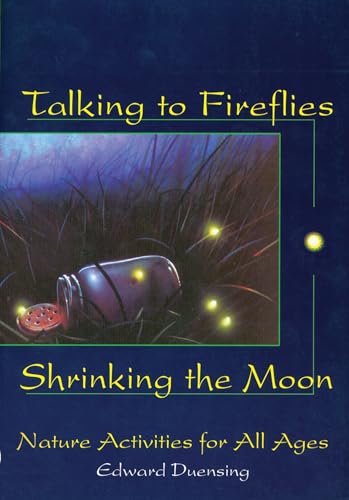 Talking to Fireflies, Shrinking the Moon