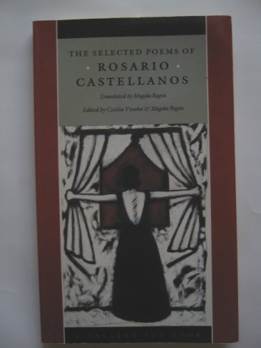 The Selected Poems of Rosario Castellanos (Palbra Sur Book) (English and Spanish Edition)