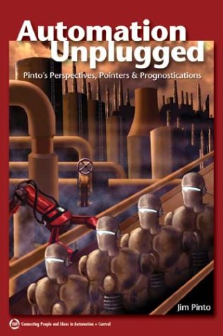 Automation Unplugged: Pinto's Perspectives, Pointers, & Prognostications