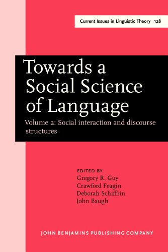 Towards a Social Science of Language: Papers in Honor of William Labov : Social Interaction and Discourse Structures (2) (Amsterdam Studies in the ... of Linguistic Science. Series Iv, Vol 128)