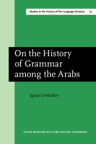 On the History of Grammar Among the Arabs: An Essay in Literary History