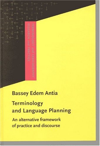 Terminology and Language Planning: An Alternative Framework of Practice and Discourse