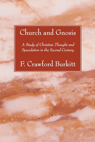 Church and Gnosis: A Study of Christian Thought and Speculation in the Second Century