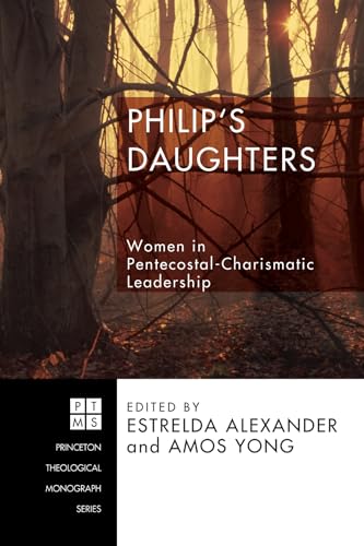 Philip's Daughters: Women in Pentecostal-Charismatic Leadership