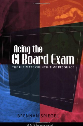 Acing the GI Board Exam: The Ultimate Crunch-Time Resource