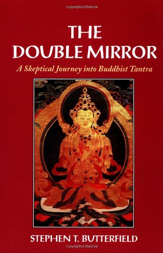 The Double Mirror: A Skeptical Journey into Buddhist Tantra