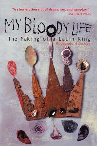 My Bloody Life: The Making of a Latin King