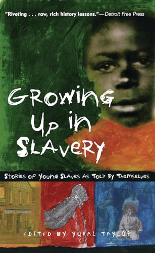 Growing Up in Slavery: Stories of Young Slaves as Told by Themselves