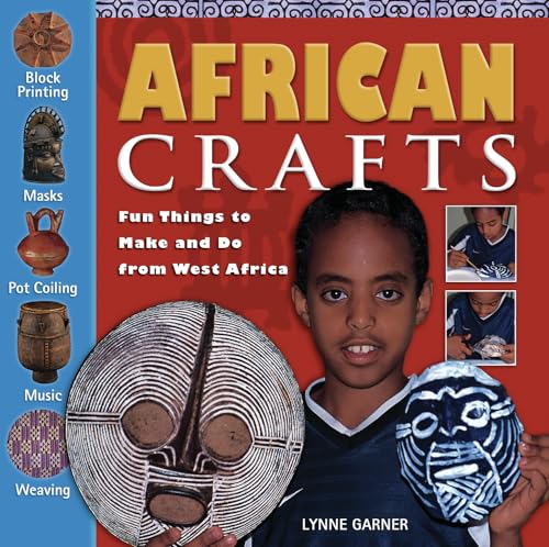 African Crafts: Fun Things to Make and Do from West Africa