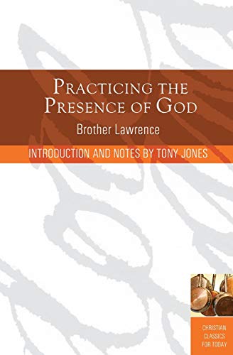 Practicing the Presence of God: Learn to Live Moment-By-Moment (Christian Classics for Today)
